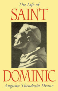Title: The Life of St. Dominic, Author: Augusta Theodosia Drane