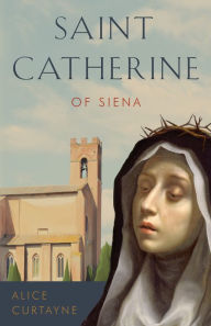 Title: Saint Catherine of Siena, Author: Alice Curtayne