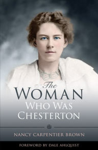 Title: The Woman Who Was Chesterton, Author: Nancy Carpentier Brown