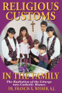 Religious Customs in the Family: The Radiation of the Liturgy into Catholic Homes