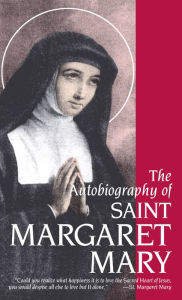 Title: The Autobiography of St. Margaret Mary, Author: Margaret Mary Alacoque