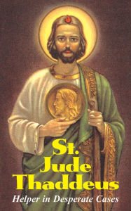 Title: St. Jude Thaddeus: Helper in Desperate Cases, Author: Anonymous