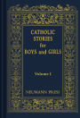Catholic Stories For Boys & Girls: Volume 1