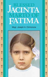 Title: Blessed Jacinta Marto of Fatima, Author: Joseph A. Cirrincione