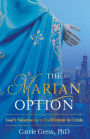 The Marian Option: God's Solution to a Civilization in Crisis