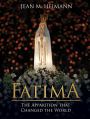 Fatima: The Apparition That Changed the World