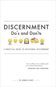 Title: Discernment Do's and Dont's: A Practical Guide to Vocational Discernment, Author: George Elliott