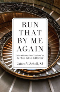 Title: Run That by Me Again: Selected Essays from 
