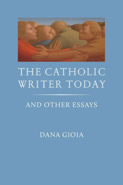 The Catholic Writer Today: And Other Essays