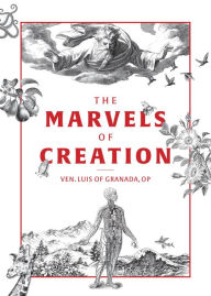 Title: The Marvels of Creation, Author: Louis of Granada