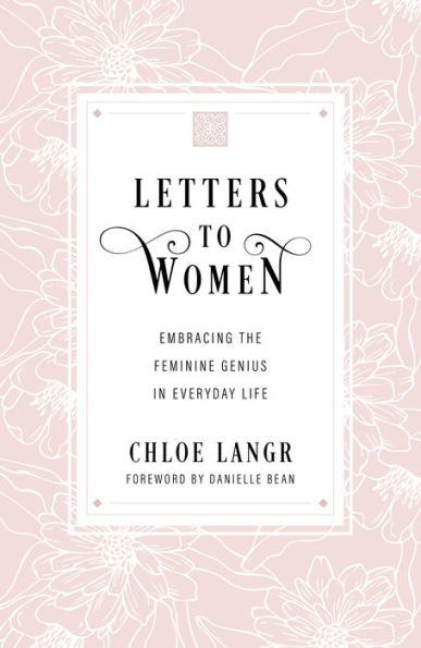 Letters to Women: Embracing the Feminine Genius in Everyday Life
