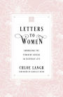 Letters to Women: Embracing the Feminine Genius in Everyday Life