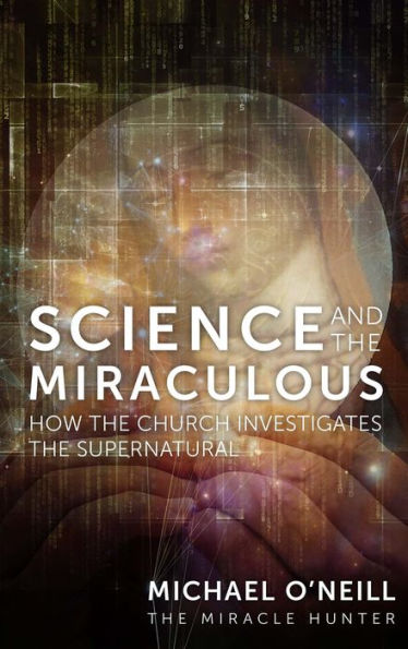 Science and the Miraculous: How Church Investigates Supernatural