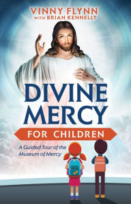 Title: Divine Mercy for Children: A Guided Tour of the Museum of Mercy, Author: Vinny Flynn