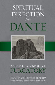 Title: Spiritual Direction From Dante: Ascending Mount Purgatory, Author: Paul Pearson
