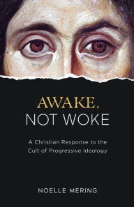 Download books in english pdf Awake, Not Woke: A Christian Response to the Cult of Progressive Ideology by Noelle Mering iBook MOBI ePub 9781505118421