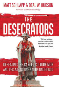 Free iphone ebook downloads The Desecrators: Defeating the Cancel Culture Mob and Reclaiming One Nation Under God RTF FB2 by  English version