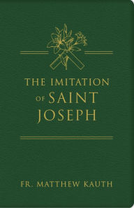 Title: The Imitation of Saint Joseph, Author: Matthew Kauth