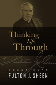 Title: Thinking Life Through, Author: Fulton J. Sheen