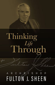 Title: Thinking Life Through, Author: Fulton J. Sheen