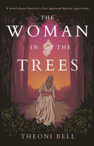Title: The Woman in the Trees, Author: Theoni Bell