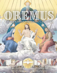 Title: Oremus: Latin Prayers for Young Catholics, Author: Katie Warner