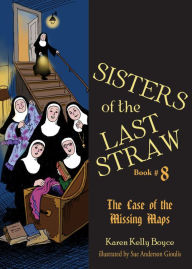 Title: Sisters of the Last Straw Vol 8: The Case of the Missing Maps, Author: Karen Kelly Boyce