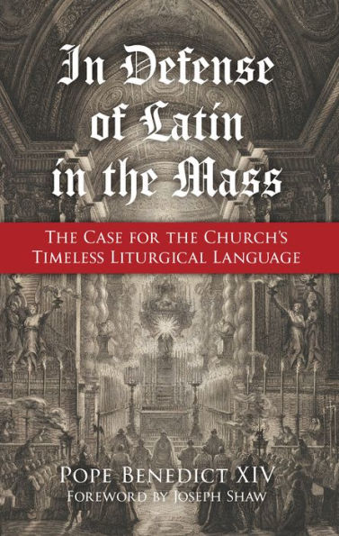 Defense of Latin the Mass: Case for Church's Timeless Liturgical Language