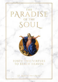 Download ebooks free ipod The Paradise of the Soul: Forty-Two Virtues to Reach Heaven 9781505128116 (English Edition) by St. Albert the Great RTF iBook