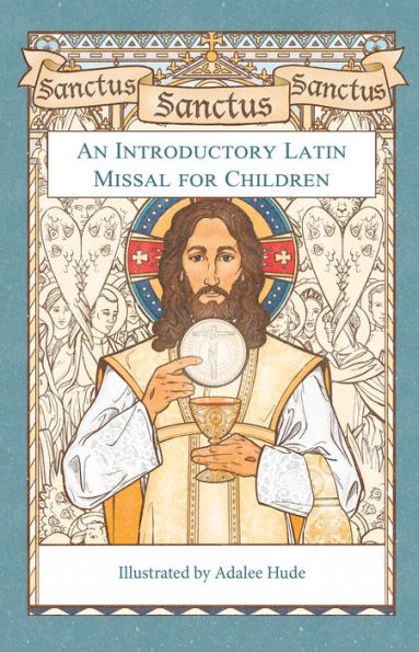 Sanctus, Sanctus: An Introductory Latin Missal for Children