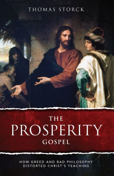 The Prosperity Gospel: How Greed and Bad Philosophy Distorted Christ's Teachings