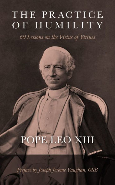 the Practice of Humility: 60 Lessons on Virtue Virtues
