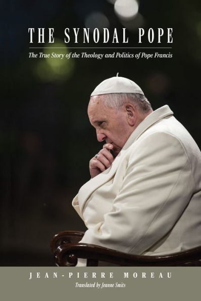 the Synodal Pope: True Story of Theology and Politics Pope Francis