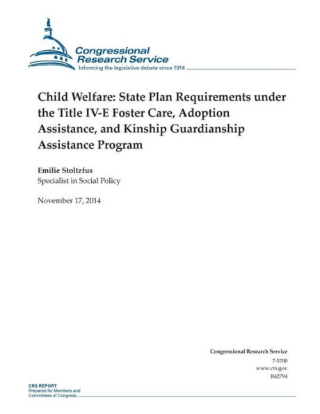 Child Welfare: State Plan Requirements under the Title IV-E Foster Care, Adoption Assistance, and Kinship Guardianship Assistance Program
