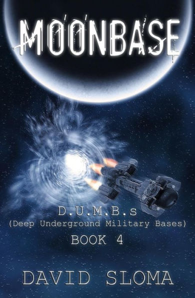 Moonbase: D.U.M.B.s (Deep Underground Military Bases) - Book 4