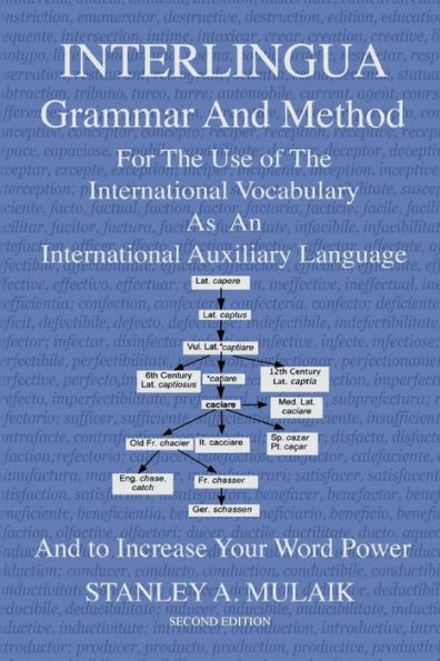 Interlingua Grammar and Method Second Edition: For The Use of The International Vocabulary As An International Auxiliary Language And to Increase Your Word Power