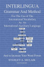 Interlingua Grammar and Method Second Edition: For The Use of The International Vocabulary As An International Auxiliary Language And to Increase Your Word Power