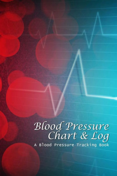 Blood Pressure Chart & Log: A Blood Pressure Tracking Book (6x9)