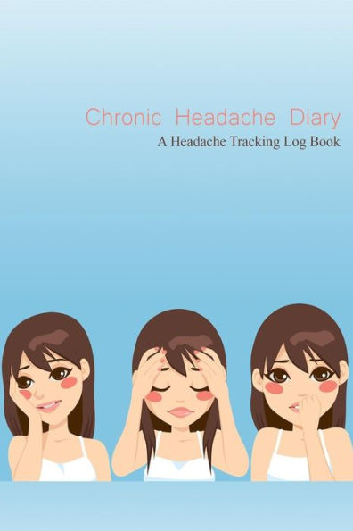 Chronic Headache Diary: A Headache Tracking Log Book (6x9)