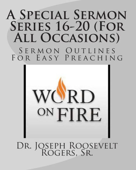 A Special Sermon Series 16-20 (For All Occasions): Sermon Outlines For Easy Preaching