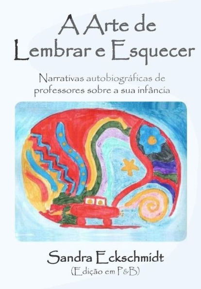 A Arte de Lembrar e Esquecer (PB): Narrativas autobiográficas de professores sobre a sua infância
