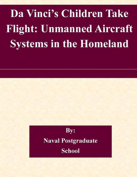 Da Vinci's Children Take Flight: Unmanned Aircraft Systems in the Homeland