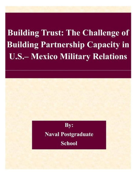 Building Trust: The Challenge of Building Partnership Capacity in U.S.- Mexico Military Relations