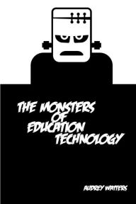 Title: The Monsters of Education Technology, Author: Audrey Watters