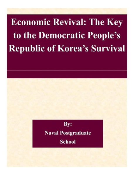 Economic Revival: The Key to the Democratic People's Republic of Korea's Survival