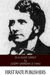Title: In a Glass Darkly, Author: Joseph Sheridan Le Fanu