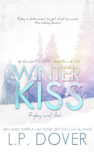 Title: Winter Kiss: Ryley and Ash: A Gloves Off novella, Author: L. P. Dover