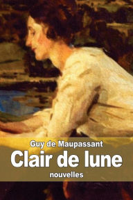 Title: Clair de lune, Author: Guy de Maupassant