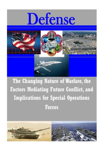 The Changing Nature of Warfare, the Factors Mediating Future Conflict ...