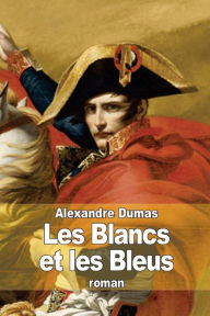 Title: Les Blancs et les Bleus, Author: Alexandre Dumas
